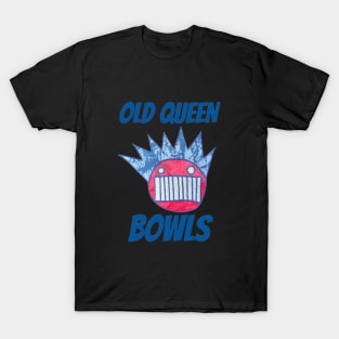 old queen bowls T-Shirt